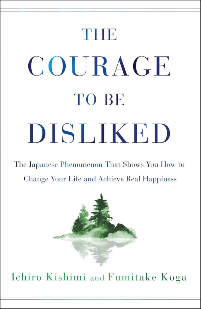 The Courage to Be Disliked Book by Ichiro Kishimi & Fumitake Koga